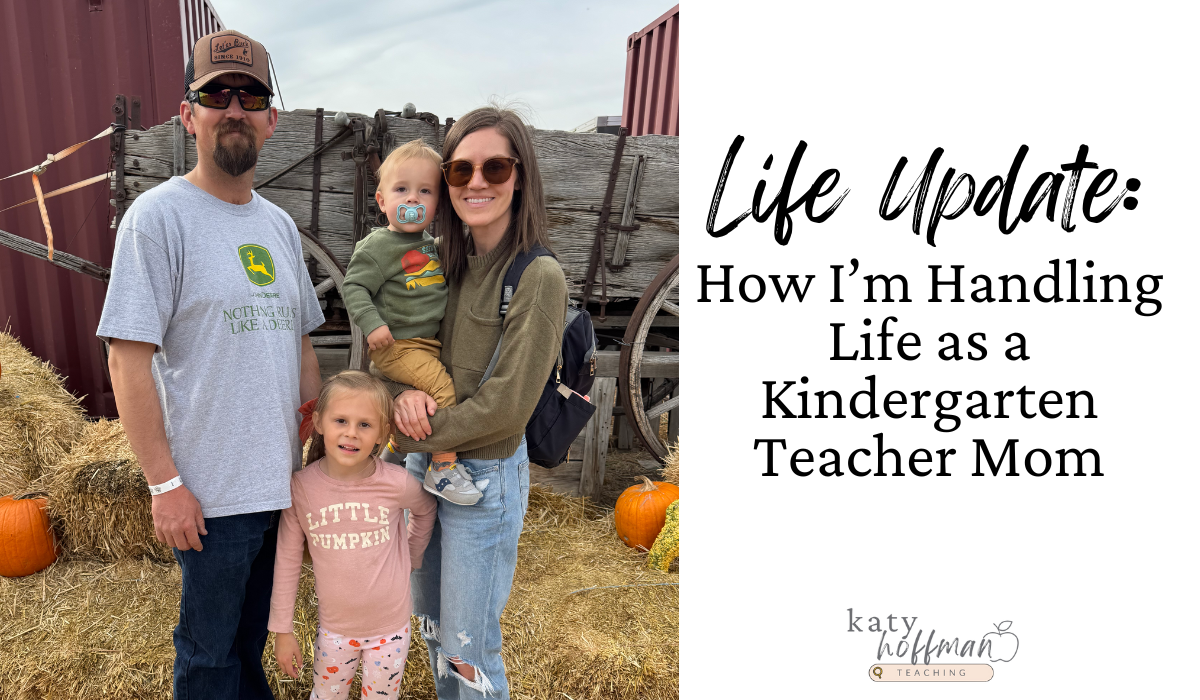 Life Update: How I’m Handling Life as a Kindergarten Teacher Mom